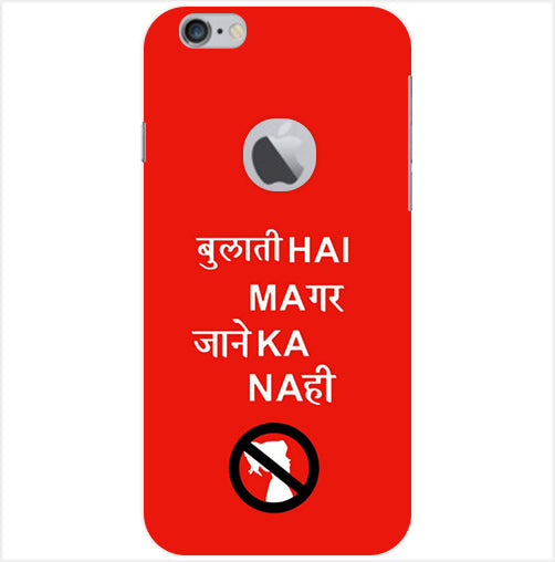 Bulati H Magar Jaane Ka Nahi Back Cover For Apple Iphone 6/6S Logo Cut