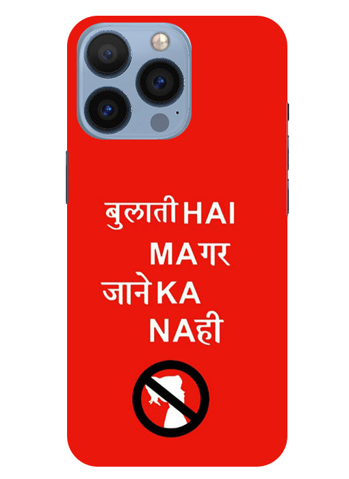 Bulati H Magar Jaane Ka Nahi Back Cover For Apple Iphone 13 Pro